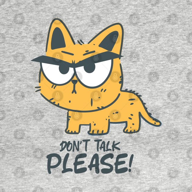 Don't Talk Please - Funny Angry  Cat by AngelBeez29